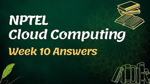 NPTEL Cloud Computing Assignment 10 Answers 2022 | Sikshapath