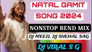 NATAL GAMIT SONG _ NONSTOP BEND MIX_| 2024 25 December 2023_| DJ MEE2L_ DJ SNEHAL SAG_| DJ VIRAL S G