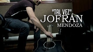 Video thumbnail of "Jofrán Mendoza - Tal Vez (Video Oficial)"