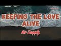 KEEPING THE LOVE ALIVE - Air Supply (Lyrics)🎵