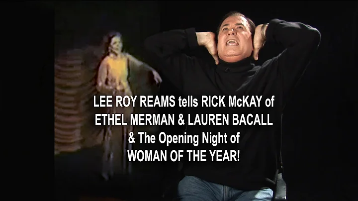 LEE ROY REAMS tells RICK McKAY of BACALL, MERMAN &...