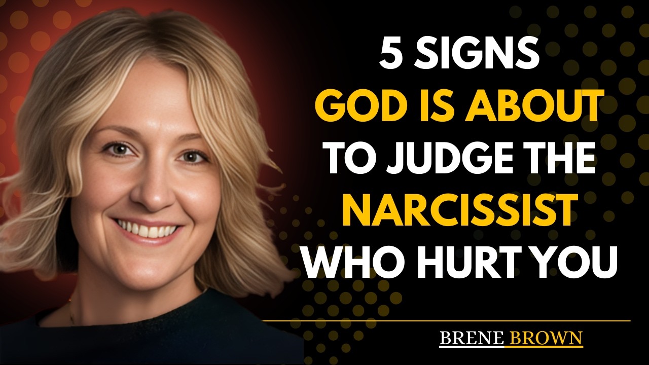 5 Signs God is About to Judge the Narcissist Who Hurt You | Brené Brown Motivational Speech