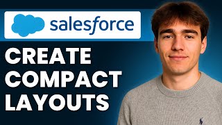 How To Create Compact Layouts In Salesforce (Tutorial 2026)