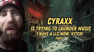 CYRAXX IS TRYING TO LAUNDER MUSIC (Part 1)