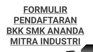 cara mengisi formulir pendaftaran di bkk ananda mitra industri deltamas