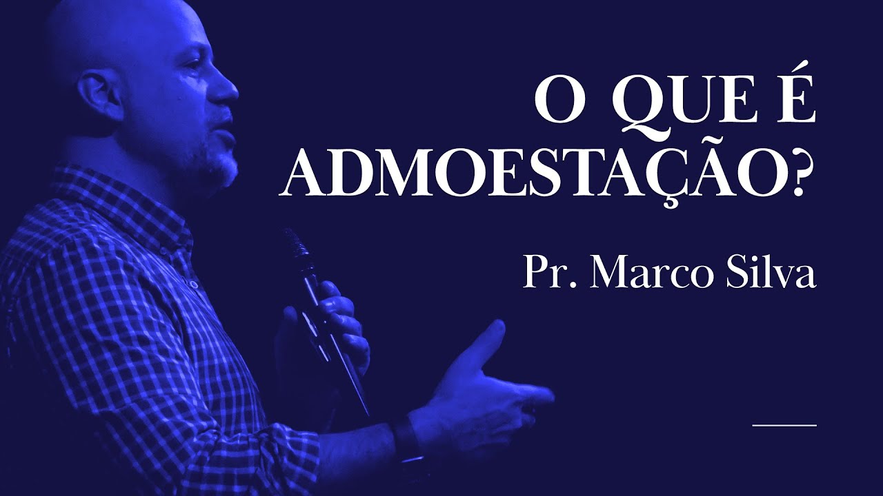 O QUE É ADMOESTAÇÃO? | #Recortes do Pr. Marco Silva - YouTube