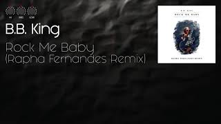 B.B. King - Rock Me Baby (Rapha Fernandes Remix)