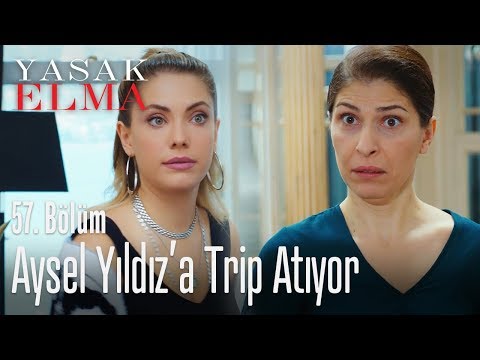 Aysel Yıldız'a trip atıyor - Yasak Elma 57. Bölüm