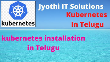 2 kubernetes installation in Telugu||kubernetes installation in Ubuntu system||Jyothi IT solutions||
