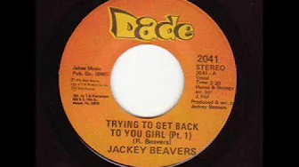 Jackey Beavers - Trying To Get Back To You Girl Jackey Beavers - Trying To Get Back To You Girl