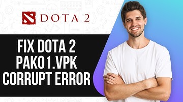 How To Fix Dota 2 PAK01 VPK Corrupt Error