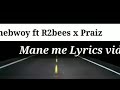 Stonebwoy- Mane me lyrics video ft Mugeez(R2bees) ft Praiz
