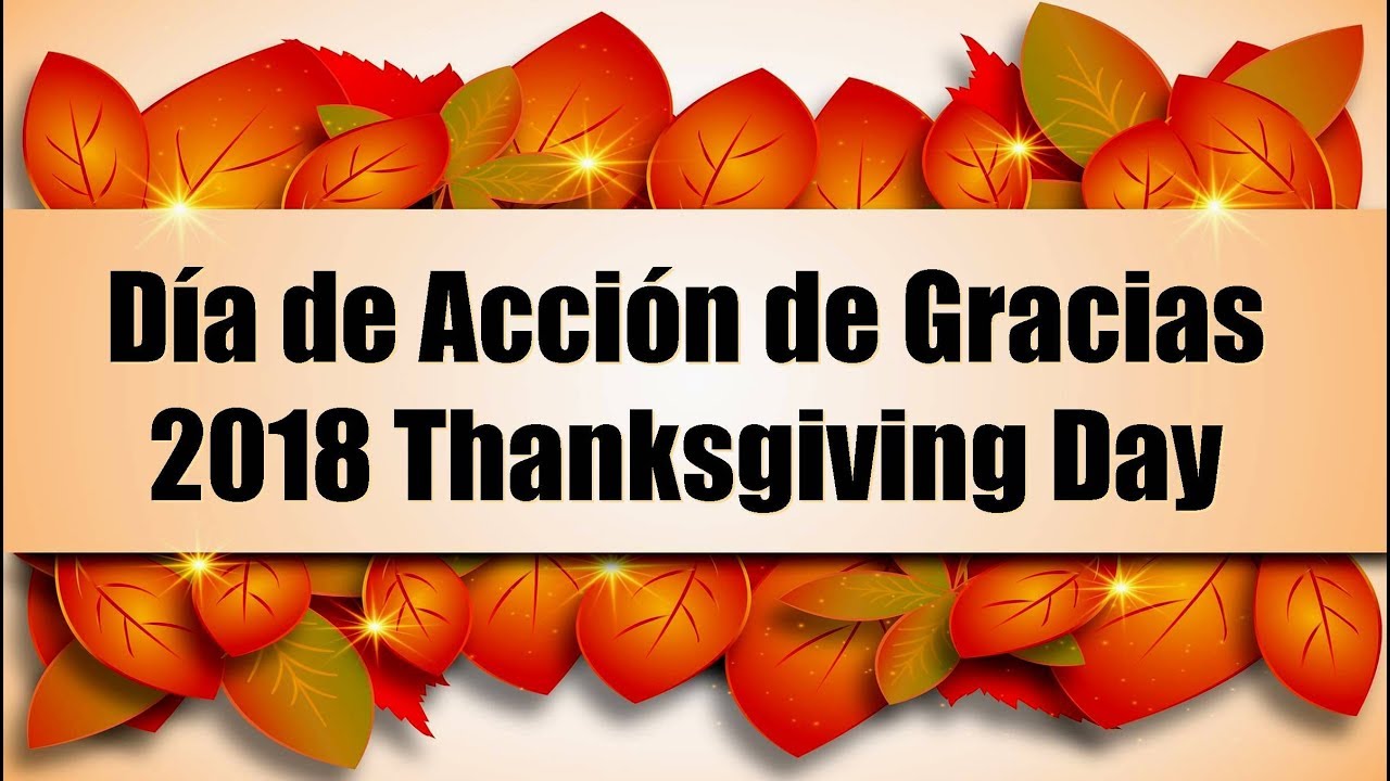 Día Acción de Gracias 2018 Happy Thanksgiving Day - YouTube