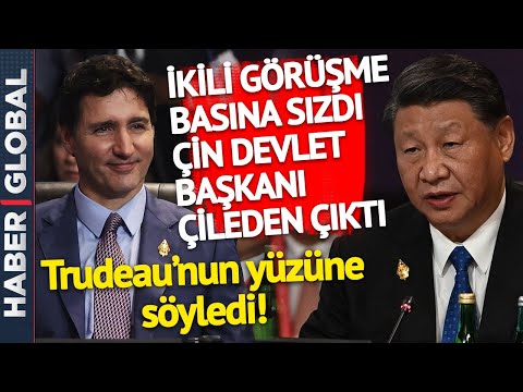 Çin Devlet Başkanı Çok Kızdı! Trudeau'ya Bıçak Gibi Sözler