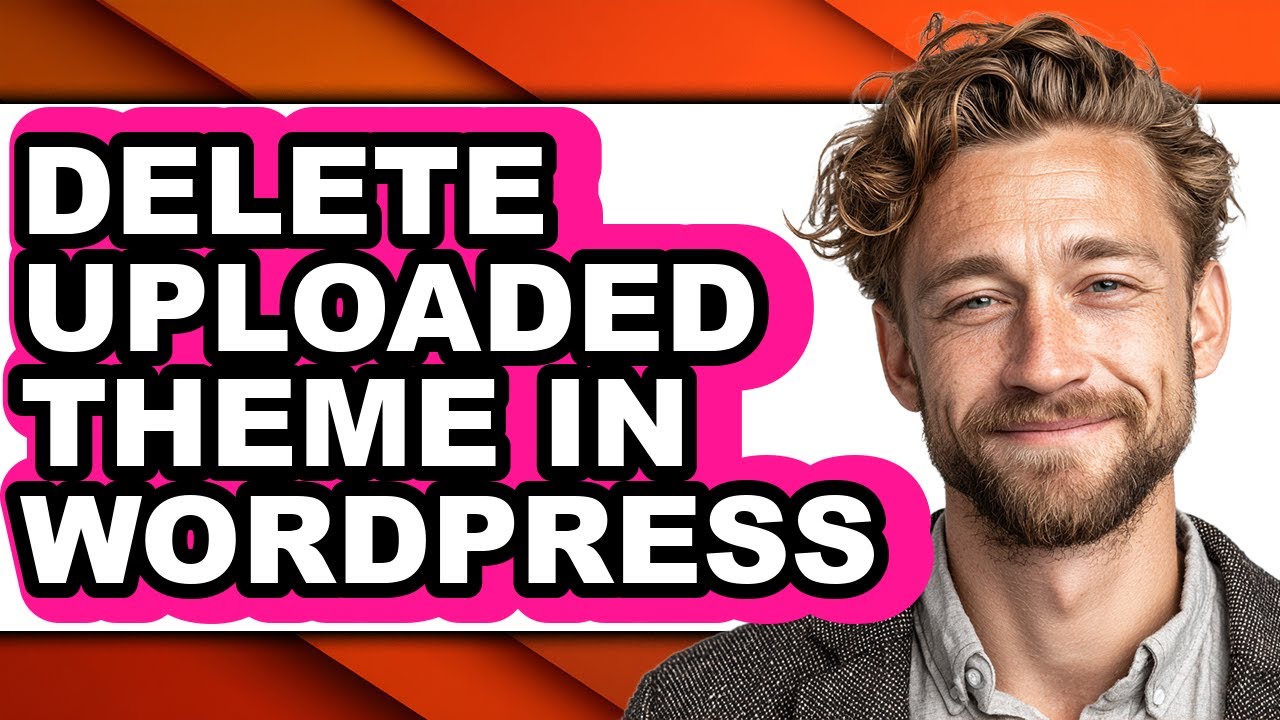 How to Delete Uploaded Theme in Wordpress - Easy Guide