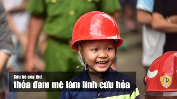 Cậu bé ung thư thỏa đam mê làm lính cứu hỏa | Báo Phụ Nữ