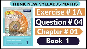 Exercise 1A Question no 04 Oxford Think New Syllabus Mathematics 8th Edition Solutions | Book 1 | D1