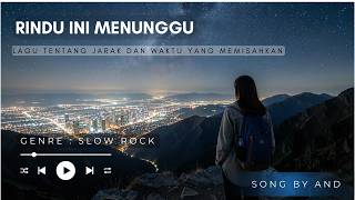 Rindu ini Menunggu - And (Official Lyric Video) I Lagu tentang cinta yang terpisahkan