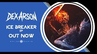 Dex Arson - Ice Breaker