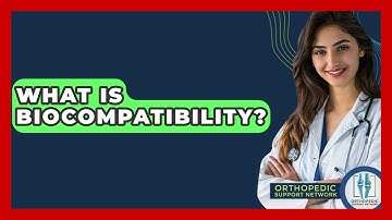What Is Biocompatibility? - Orthopedic Support Network