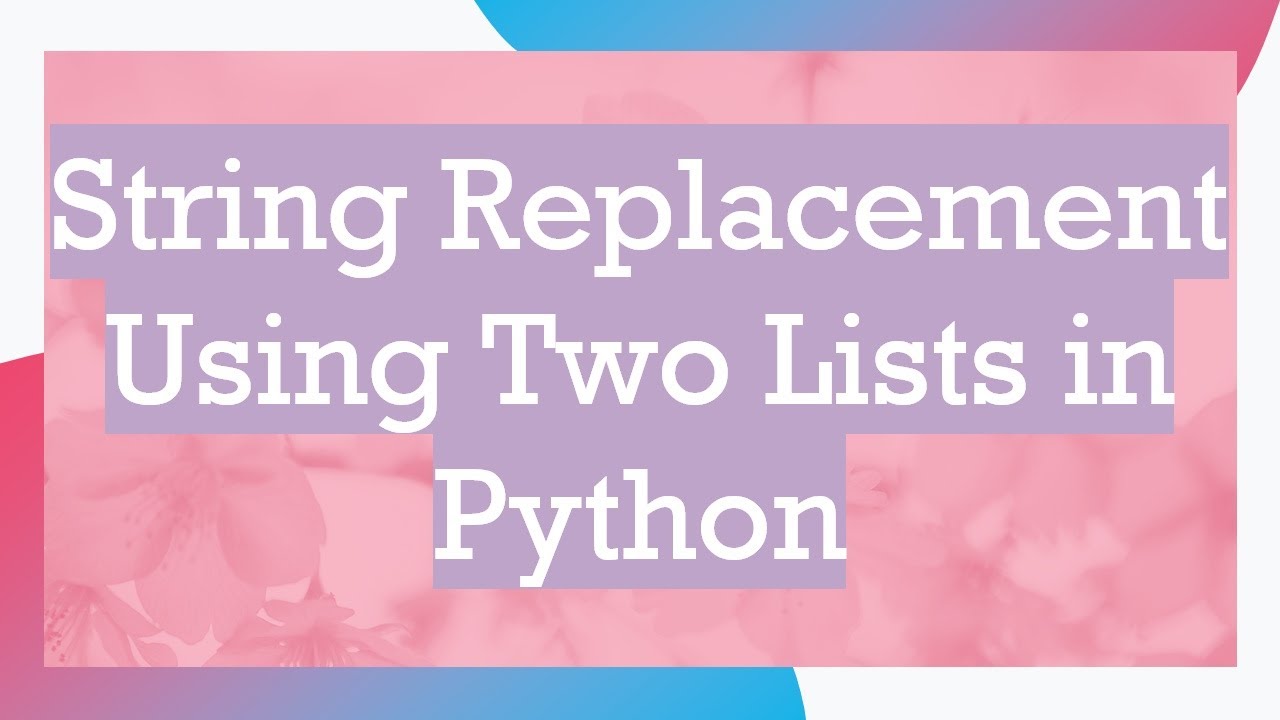 String Replacement Using Two Lists in Python - YouTube