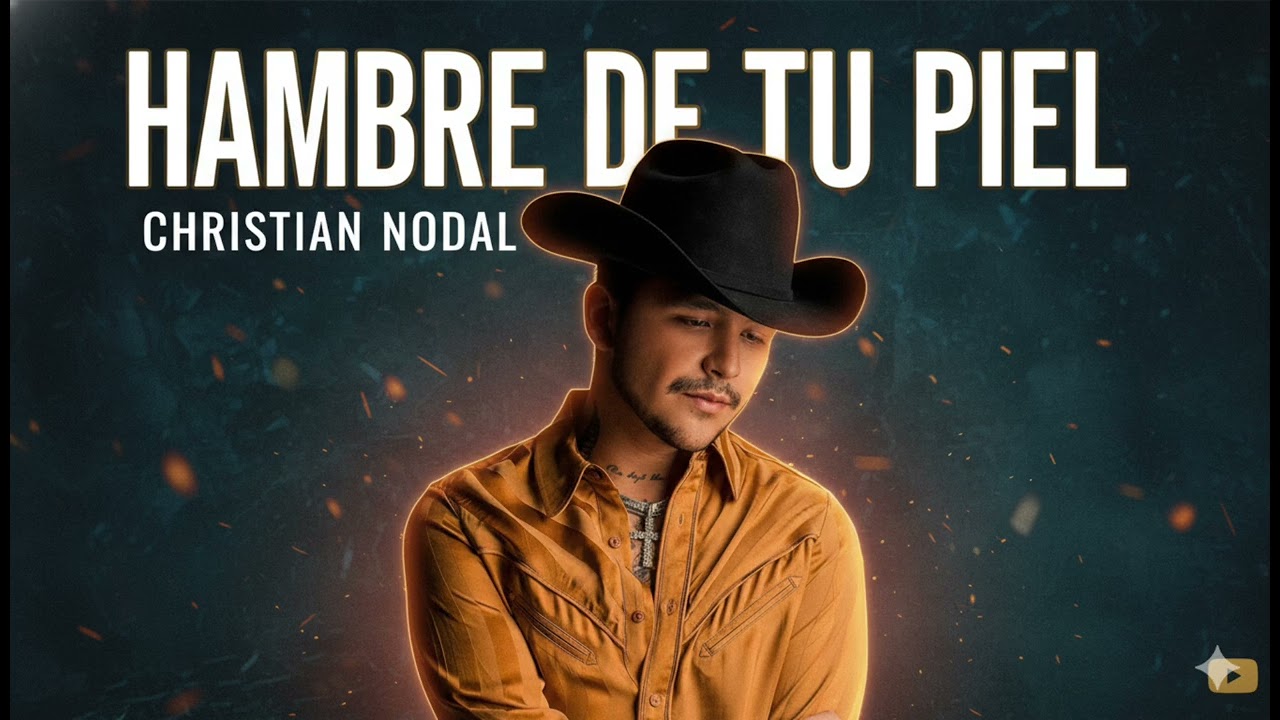 CHRISTIAN NODAL - HAMBRE DE TU PIEL