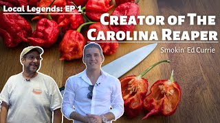 The Creator of the Carolina Reaper, Ed Currie [Local Legends Episode 1] Fort Mill SC