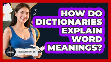 How Do Dictionaries Explain Word Meanings?