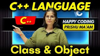 Class & Object in C++ | Complete C++ Course | Happy Coding with Prishu