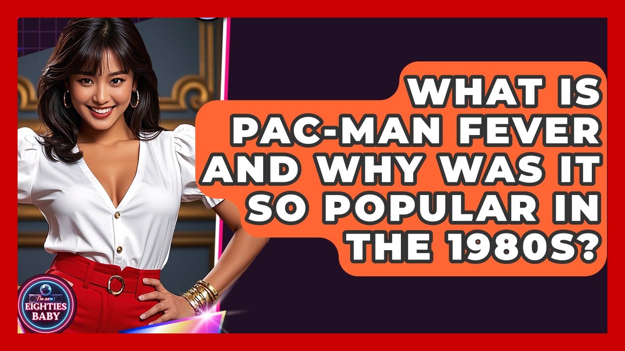 What Is Pac-Man Fever and Why Was It So Popular in the 1980s? - I'm an 80s Baby