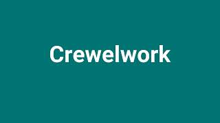 'Crewelwork' Meaning and Pronunciation