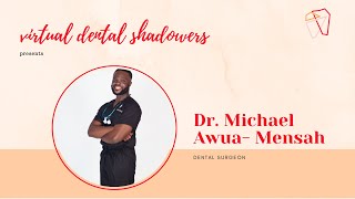 VDS | Learn from a Dental Surgeon with Dr. Michael Awua-Mensah | Virtual Dental Shadowers