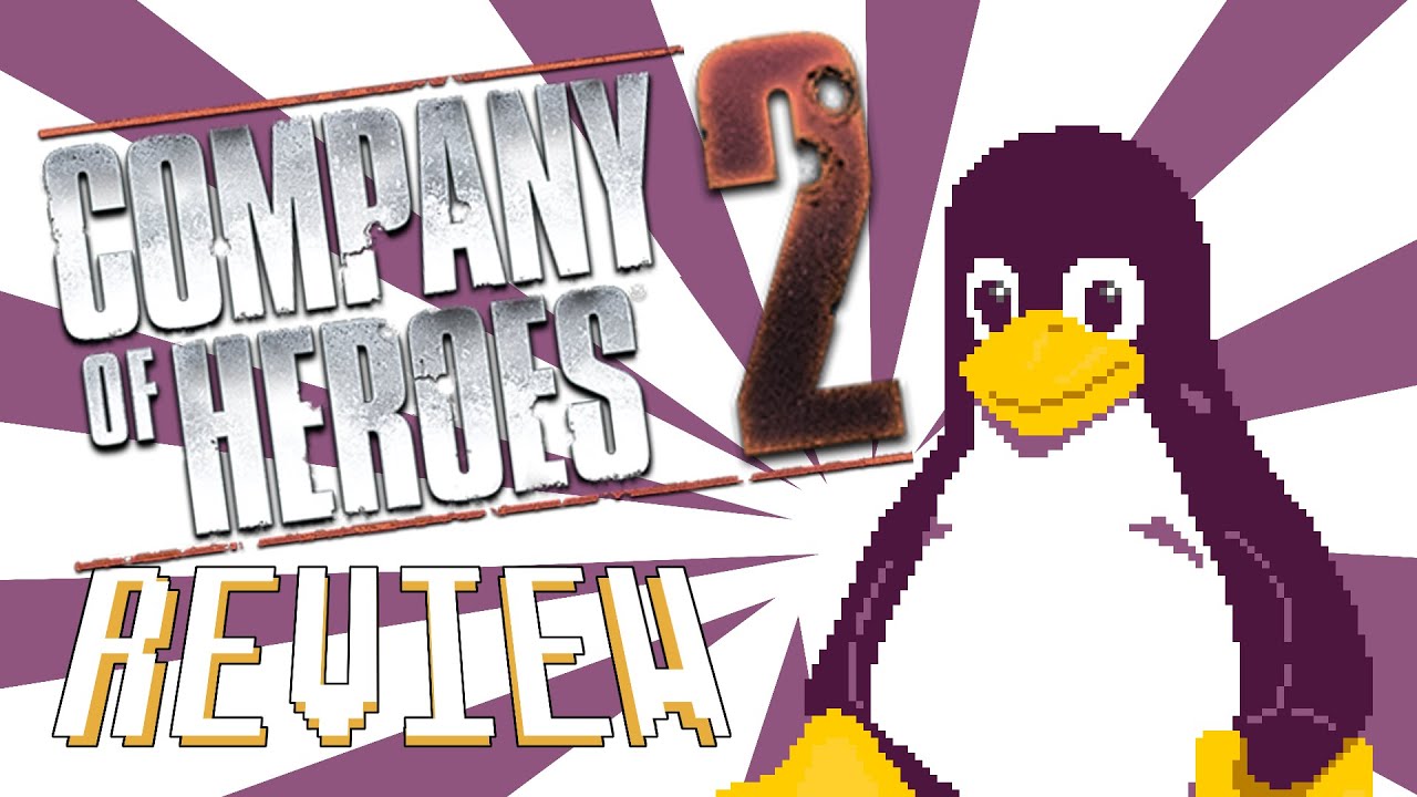 Company of Heroes 2 | The Linux Gamer Reviews - YouTube