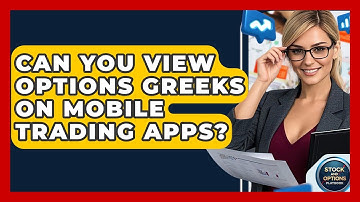 Can You View Options Greeks On Mobile Trading Apps? - Stock and Options Playbook