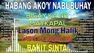 HABANG AKOY NABUBUHAY ? Tagalog Love Song Collection Playlist 2023 ? Non Stop Music Love Song