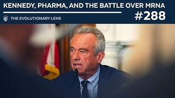 Kennedy, Pharma & the Battle over mRNA The 288th Evolutionary Lens w/Bret Weinstein & Heather Heying