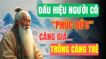 Cổ Nhân Dạy: Người Có Phúc Đức Càng Già Trông Càng Trẻ?