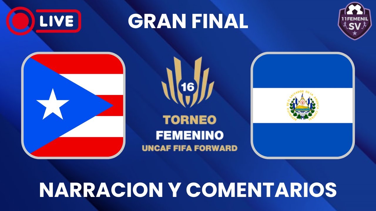 🔴LIVE | Puerto Rico vs El Salvador ⚽ Gran Final Torneo Femenino Sub-16 UNCAF FIFA Forward 2025