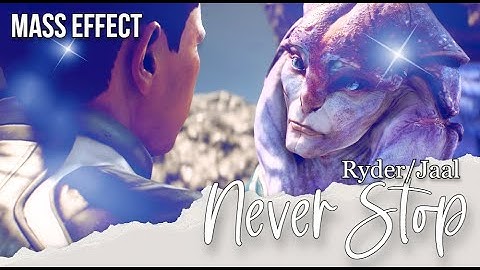 [ MASS EFFECT ] Never Stop | Ryder/Jaal