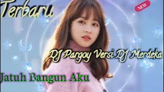 DJ Pargoy - Jatuh Bangun Aku ~ Versi DJ Pargoy 17 Agustus