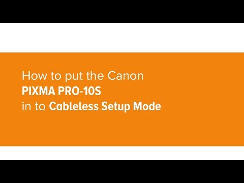 How to put the Canon PIXMA PRO-10S in to Cableless Setup Mode