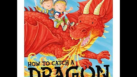 How to Catch a Dragon - Bedtime Story Read Aloud -...