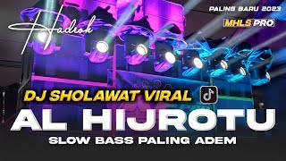 DJ AL HIJROTU FULL BASS HADROH PALING ADEM DJ SHOLAWAT VIRAL 2023