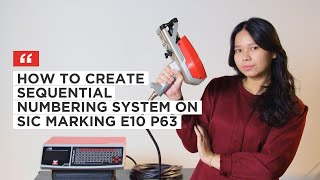 How to Create a Sequential Numbering System on The SIC Marking E10 P63 Machine