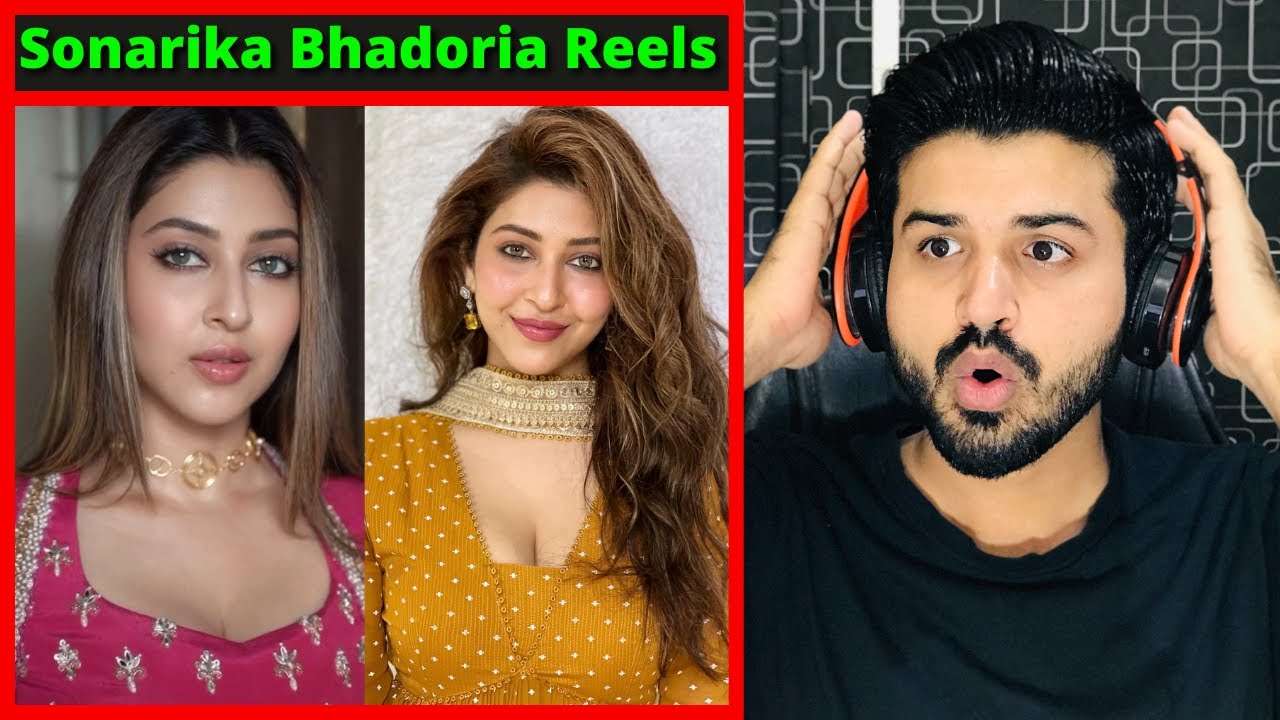 Sonarika Hot Xxx Videos - Pakistani React on Sonarika Bhadoria Reels Videos| Indian Actress |  Reaction Vlogger - YouTube