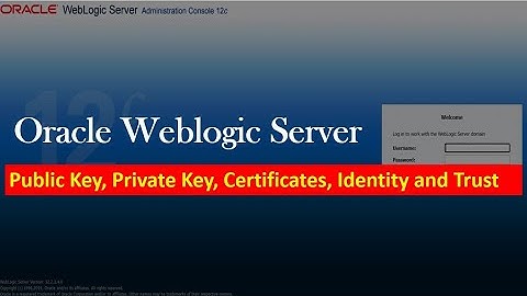 Weblogic Server : Public and Private Keys, Certificates, Identity and Trust