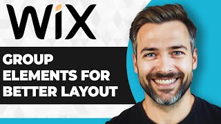 How to Group Elements in Wix for Better Layout Control (Step By Step)