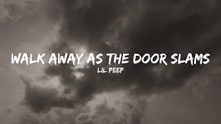 Lil Peep - walk away as the door slams (Lyrics)