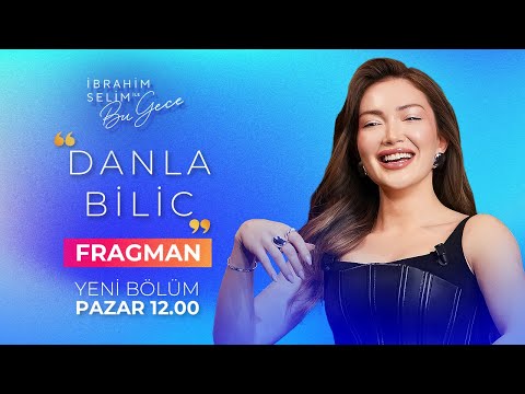 İbrahim Selim ile Bu Gece 6. Sezon 11. Bölüm Tanıtımı | Konuk: Danla Bilic