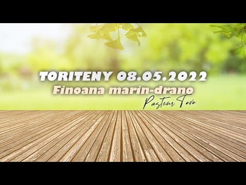 ⏩⏩Toriteny 08.05.22 : Finoana marin-drano ⏪⏪